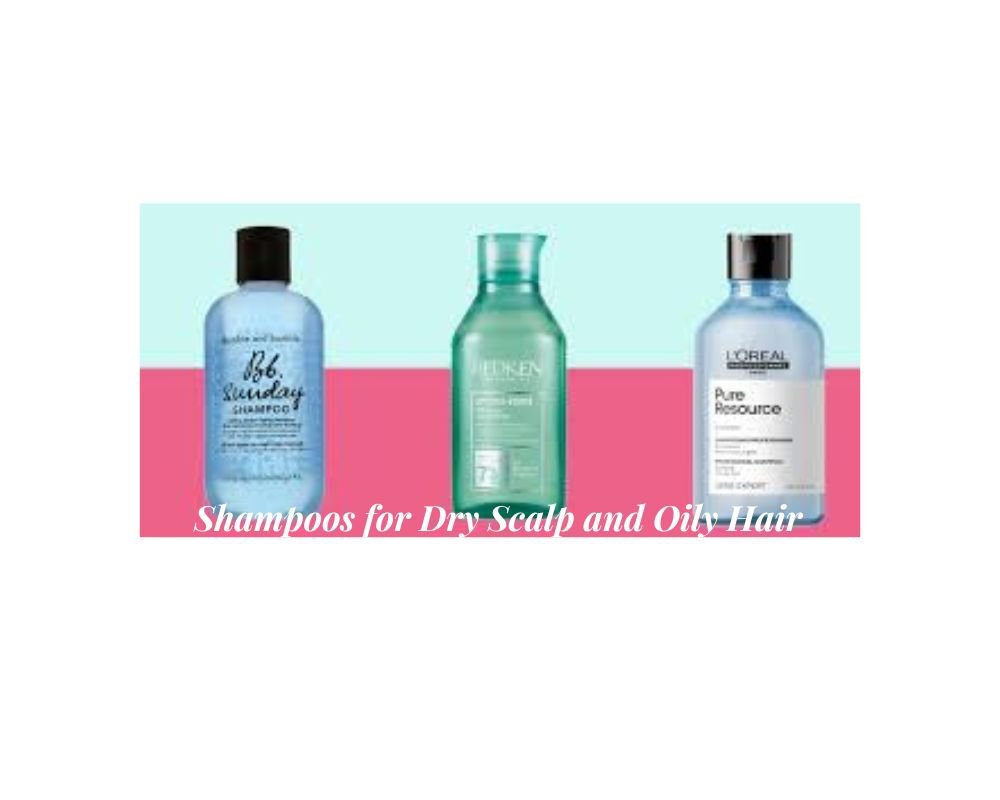 Shampoos for Dry Scalp and Oily Hair